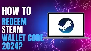 How to Redeem Steam Wallet Code 2024?