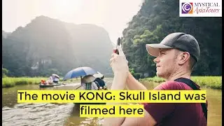 KONG: Skull Island movie was filmed here - This is Ninh Binh, Vietnam | Mystical Asia Tours