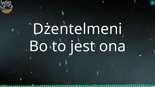 Dżentelmeni - Bo to jest ona (Tekst)