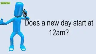 Does A New Day Start At 12Am?