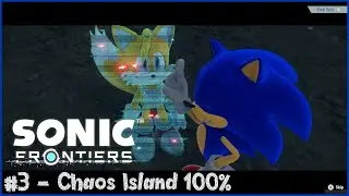 Sonic Frontiers 100% Walkthrough Part 3 - Chaos Island