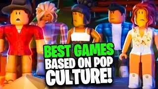 Best Roblox Games Based On POPULAR CULTURE!
