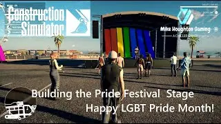 Construction Simulator Building the Pride Festival Stage