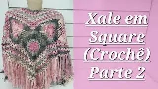 Xale em Square - Crochê (parte 2)