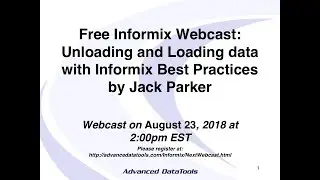 Unloading and Loading Data with Informix Best Practices by Jack Parker