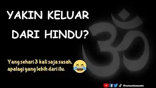 YAKIN KELUAR DARI HINDU?