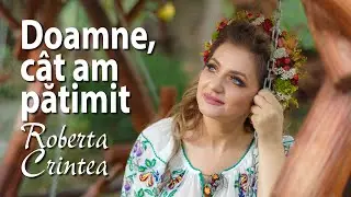 Roberta Crintea - Doamne, cât am pătimit
