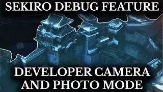 Sekiro (Spoiler Free) Debug Mode - Developer Free Camera - Removed Photo Mode