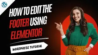 How to Edit the Footer Using Elementor | WordPress Tutorial