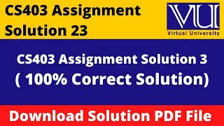 CS403 Assignment 3 Complete Solution Fall 2021 || Download in PDF