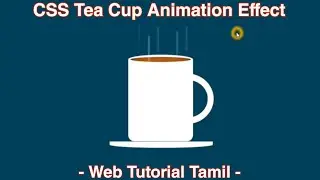 How to Create CSS Tea Cup Animation Effect - Web Tutorial Tamil || 