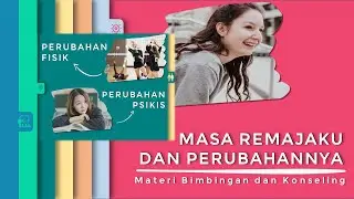 Materi BK, Masa Remaja dan Perubahannya (Video Pembelajaran)