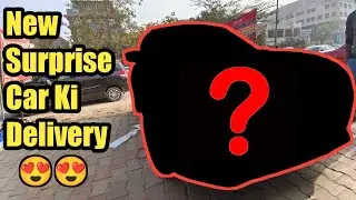 NEW SURPRISE CAR KI DELIVERY LELI FINALLY...😍😍