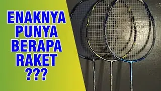 Enaknya Punya Berapa Raket Kalau Main Badminton ?