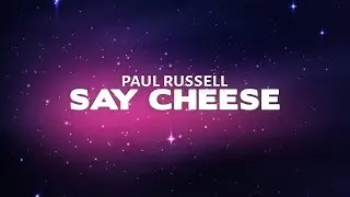 Paul Russell - Say Cheese (Lyrics)