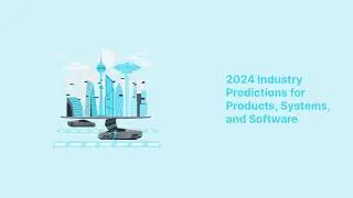 2024 Industry Predictions for Products, Systems, and Software