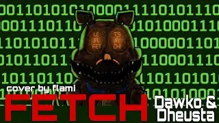 Dawko & Dheusta - Fetch (cover by flami)