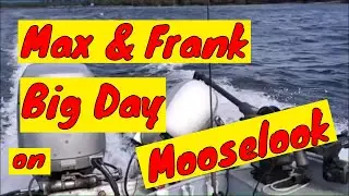 (July 10, 2023) Max & Frank - Big Day on Mooselook