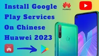 How To Install Google Play Store On All Chinese Huawei 2023