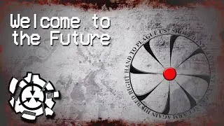 Welcome to the Future [SCP Tale & GoI]