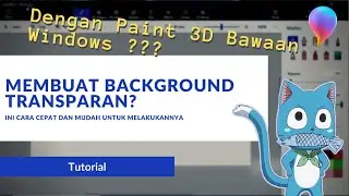 Cara Membuat Background Transparan dengan Program Bawaan Windows Paint 3D Cepat dan Mudah!