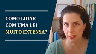 Como fazer quando tem uma lei muito extensa?