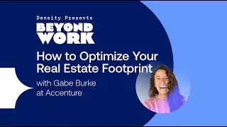How to Optimize Your Real Estate Footprint with Gabe Burke at Accenture