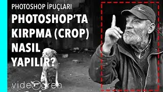 Photoshop'ta Kırpma (Crop) Nasıl Yapılır?