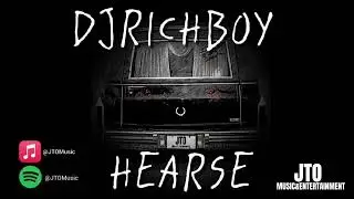 DJRICHBOY - HEARSE (OFFICIAL AUDIO) @JTOMusicandEnt