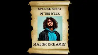 Special Guest Major Dreamin' | Interview #59