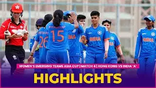 Match Highlights | Match 4 | HONG KONG vs INDIA 'A' | Women's Emerging Teams Asia Cup 2023