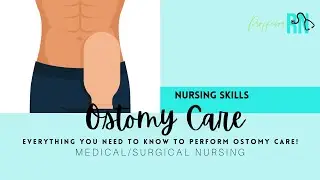 Nursing Skills / Ostomy Care - Learn & Watch / Med-Surg Nursing / INCLUDES practice questions!
