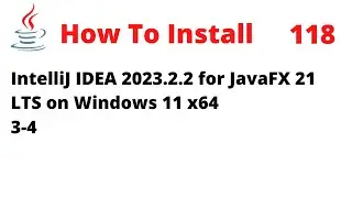 How To Install IntelliJ 2023.2.2 for JavaFX 21 LTS on Windows 11 x64