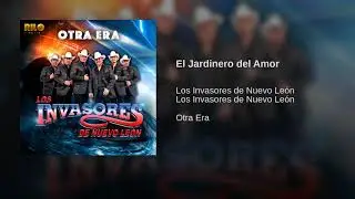 Los Invasores De Nuevo Leon - El Jardinero Del Amor (Audio) 2018