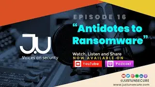 Just Unsecure - Episode 16 - Antidotes to Ransomware