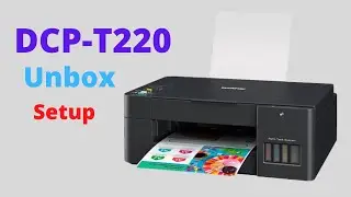 Brother DCP-T220 Unbox and Setup DCP T220 Review