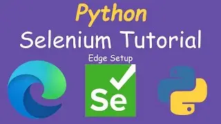 Python Selenium Tutorial - Microsoft Edge Setup