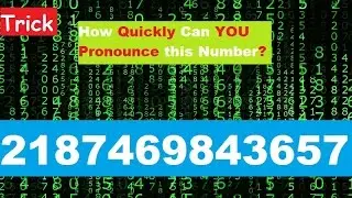 How Quickly Can You Pronounce a 13 Digit Number? Within 10 secs with this Trick.