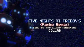 Five Nights at Freddy's - The Living Tombstone (Fanko Remix) Collab