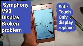 Symphony v98 display broken problem // display replace // safe touch only display replace