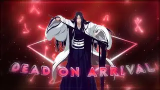 Unohana Retsu - Dead On Arrival - (SMOOTH BADASS) EDIT 