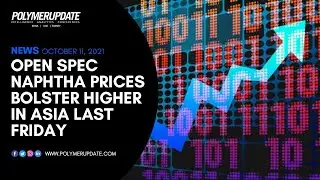 Open Spec Naphtha Prices Bolster Higher In Asia Last Friday