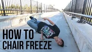How to Breakdance | Chair Freeze | Freeze Basics