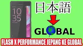 Flash Xperia X Performance Jepang ke Global