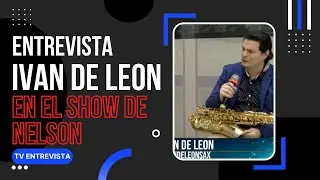 Entrevista Ivan De Leon en el Show de Nelson | Dia Internacional de la mujer