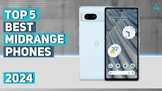 Best Midrange Phone 2024 - Top 5 Best Mid-Range Smartphones (Early 2024)
