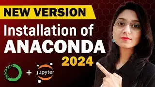 How to Install Anaconda & Jupyter Notebook in 2024 