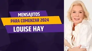 Louise Hay mensajitos de amor para el 2024  y reflexionando ando Louise Hay's Year-end Love Message