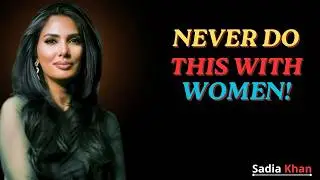 Men, STOP Doing These 6 Things with Women! || Sadia Khan  Female Psychology
