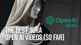 The Best Sora Open AI Videos So Far (Part 1)